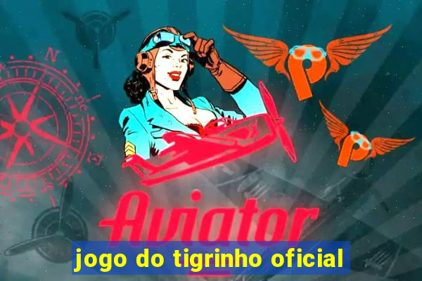 jogo do tigrinho oficial